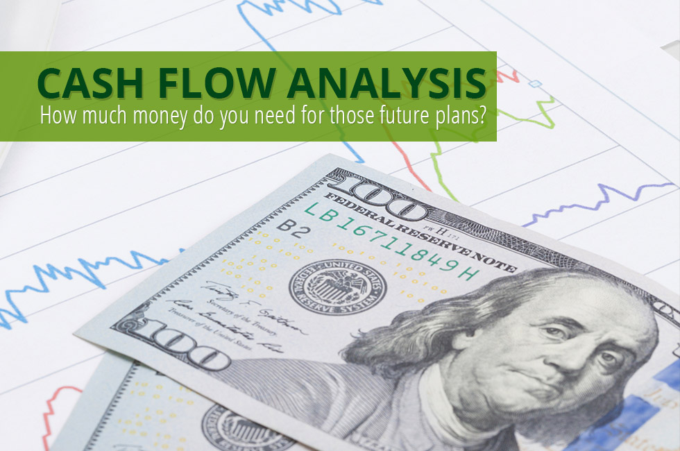 Cash Flow Analysis - How much money do you need for those future plans?